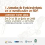 La Universidad nacional de Chilecito será sede de la II Jornadas de Fortalecimiento de la Investigación del NOA – Consorcio Horco Molle